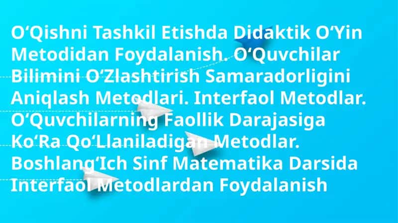 OʻQishni Tashkil Etishda Didaktik OʻYin Metodidan Foydalanish