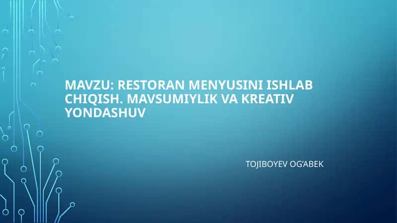 RESTORAN MENYUSINI ISHLAB CHIQISH. MAVSUMIYLIK VA KREATIV YONDASHUV