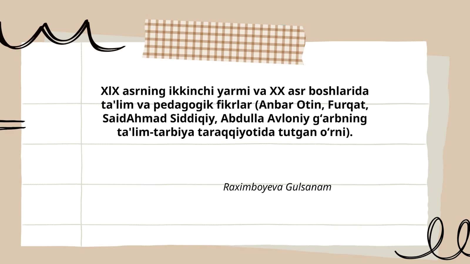 XlX asrning ikkinchi yarmi va XX asr boshlarida ta'lim va pedagogik fikrlar (Anbar Otin, Furqat, SaidAhmad Siddiqiy, Abdulla Avloniy gʻarbning ta'lim-tarbiya taraqqiyotida tutgan oʻrni)