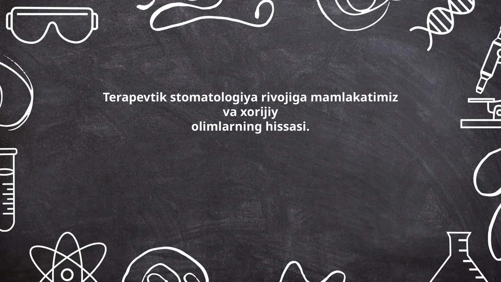 Terapevtik stomatologiya rivojiga mamlakatimiz va xorijiy