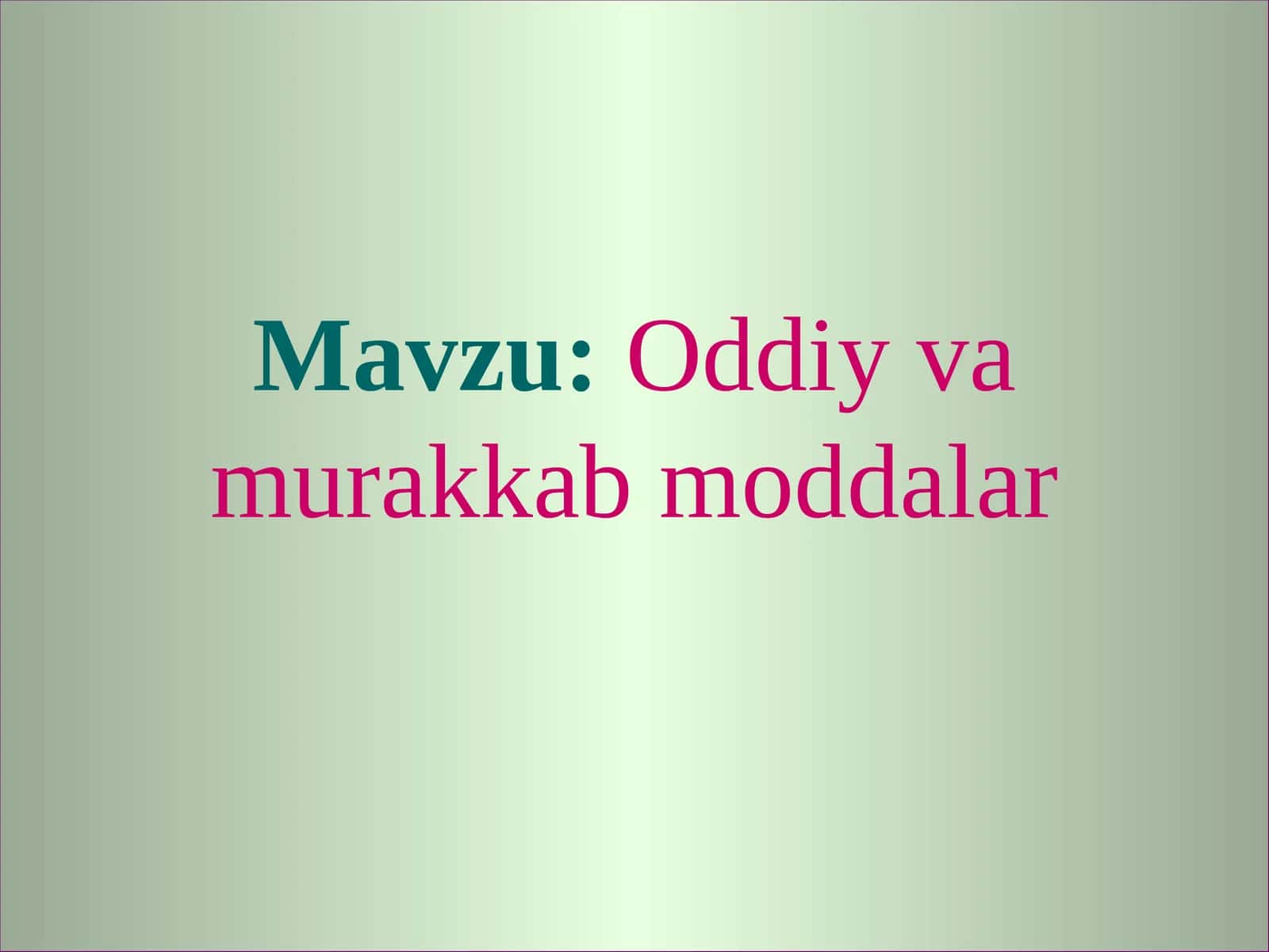 7-sinf Kimyo fanidan Oddiy va murakkab moddalar dars taqdimoti