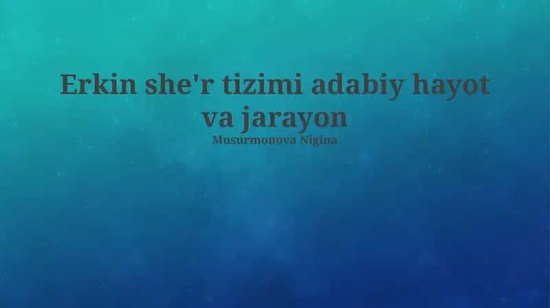 Erkin she'r tizimi adabiy hayot va jarayon