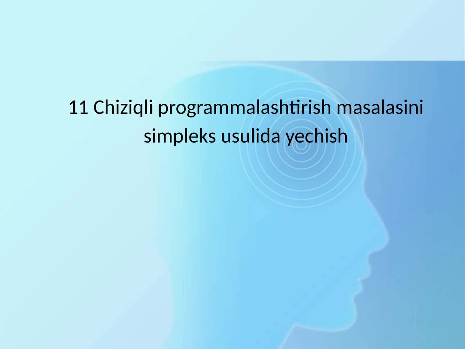 11 Chiziqli programmalashtirish masalasini simpleks usulida yechish