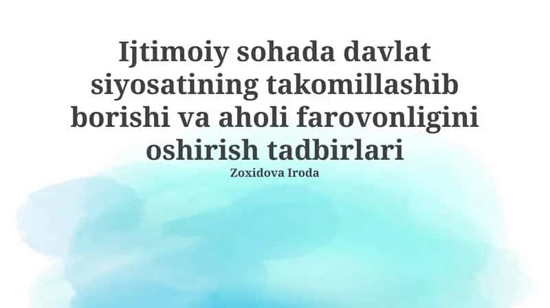 Ijtimoiy Sohada Davlat Siyosatining Takomillashib Borishi va Aholi Farovonligini Oshirish Tadbirlari