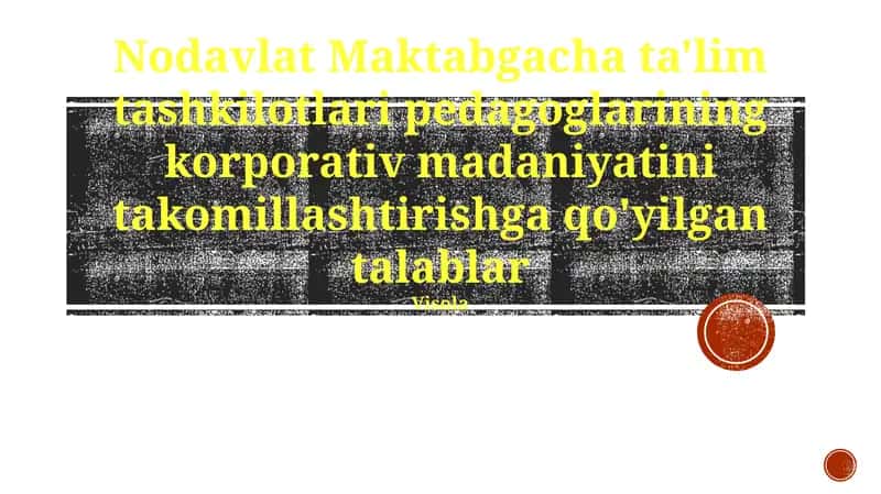 Nodavlat Maktabgacha ta'lim tashkilotlari pedagoglarining korporativ madaniyatini takomillashtirishga qo'yilgan talablar