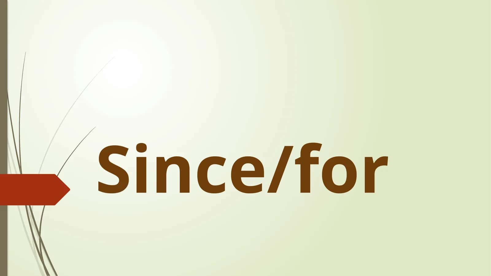 Since/for
