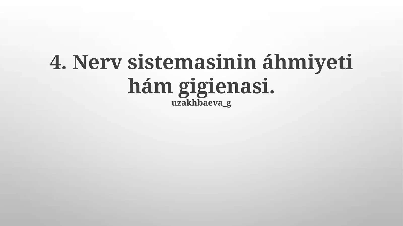 Nerv sistemasının áhmiyeti hám gigienasi