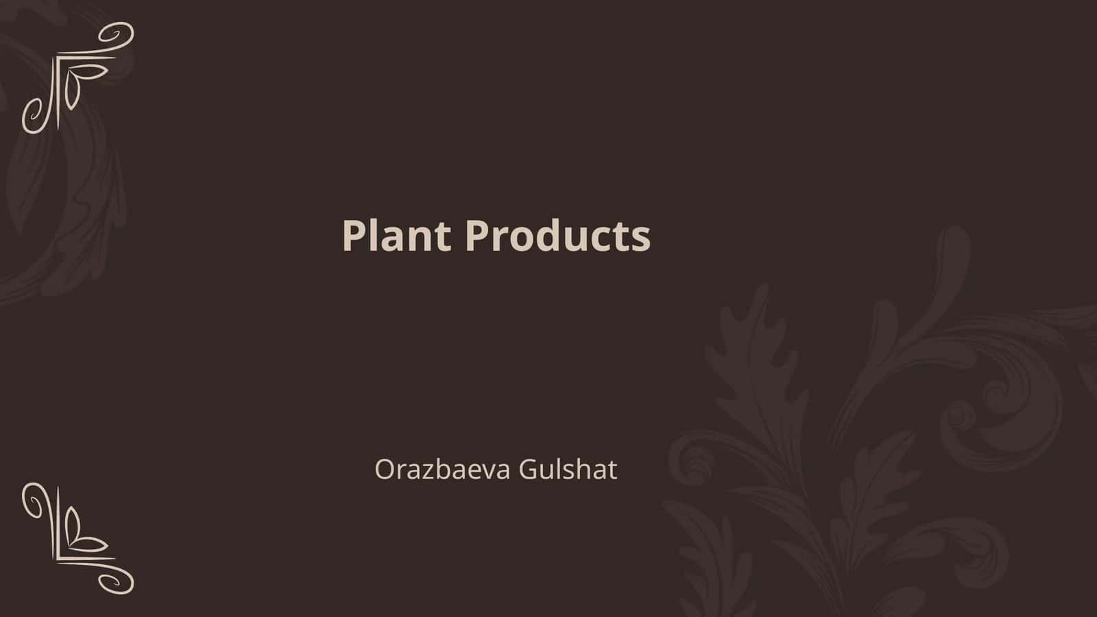 Plant Products