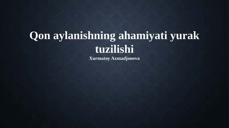 Qon aylanishning ahamiyati yurak tuzilishi