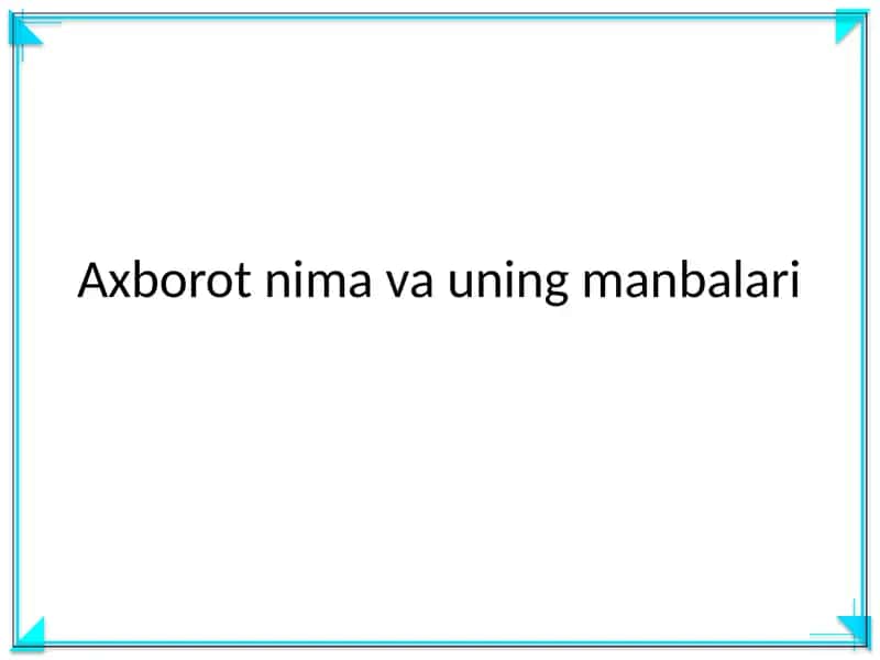Axborot nima va uning manbalari