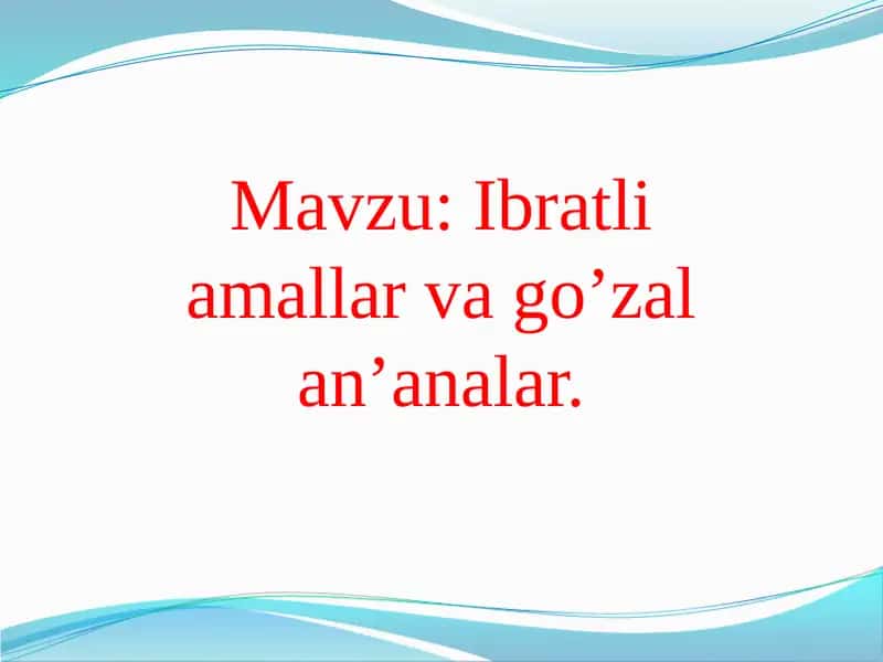 Ibratli amallar va go’zal an’analar.