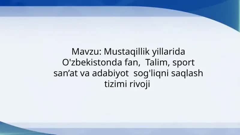 Mustaqillik yillarida O'zbekistonda fan, Talim, sport san’at va adabiyot sog'liqni saqlash tizimi rivoji