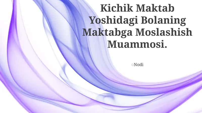 Kichik Maktab Yoshidagi Bolaning Maktabga Moslashish Muammosi