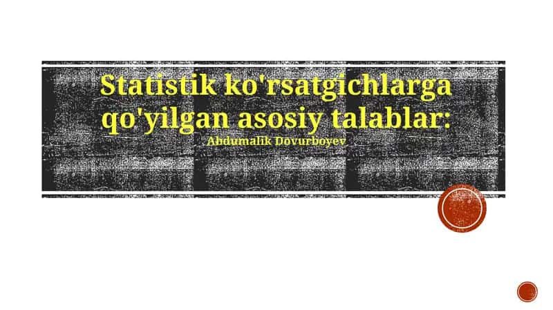 Statistik ko'rsatgichlarga qo'yilgan asosiy talablar