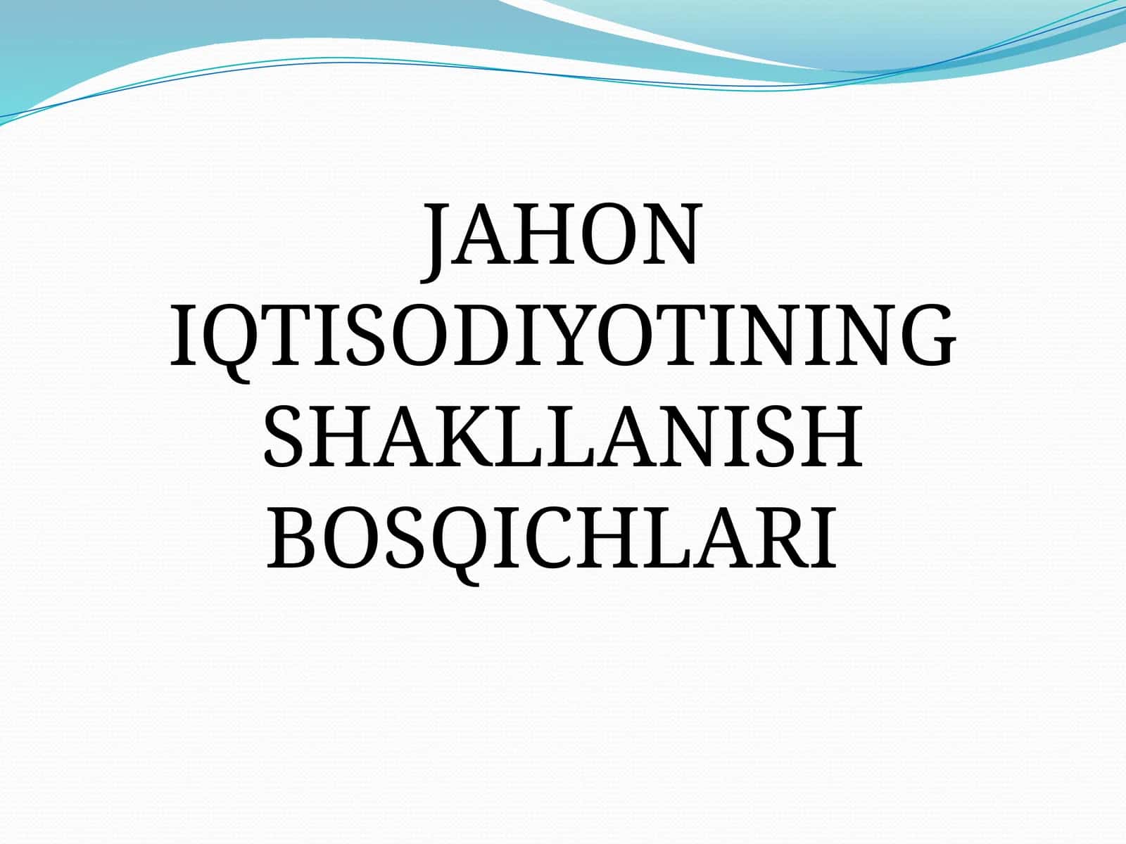 JAHON IQTISODIYOTINING SHAKLLANISH BOSQICHLARI