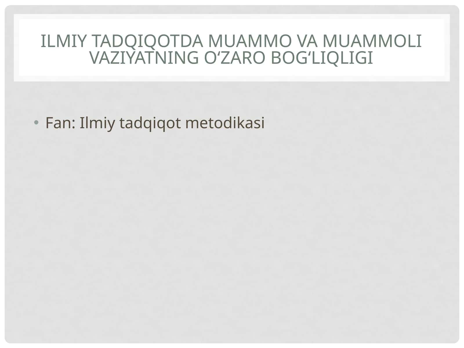 Ilmiytadqiqotdamuammovamuammolivaziyatningo‘zarobog‘liqligi