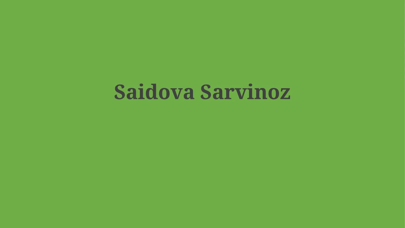 Sarvinoz Saidova: A Life of Achievement