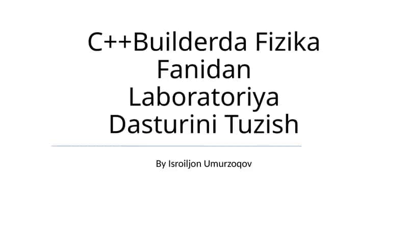 C++Builderda Fizika Fanidan Laboratoriya Dasturini Tuzish