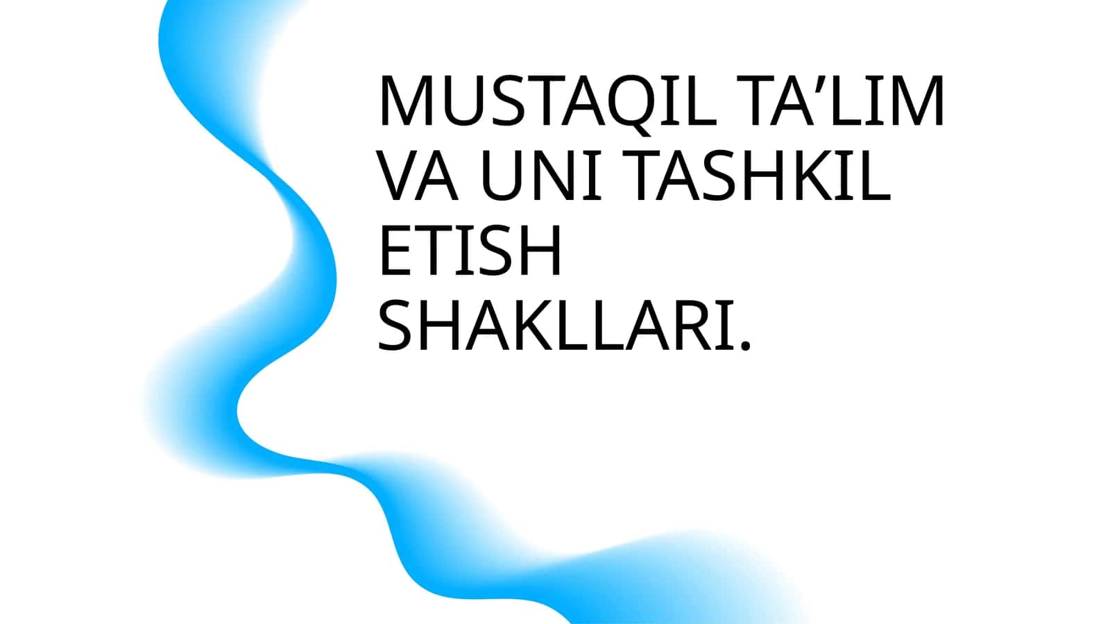 MUSTAQIL TAʼLIM VA UNI TASHKIL ETISH SHAKLLARI