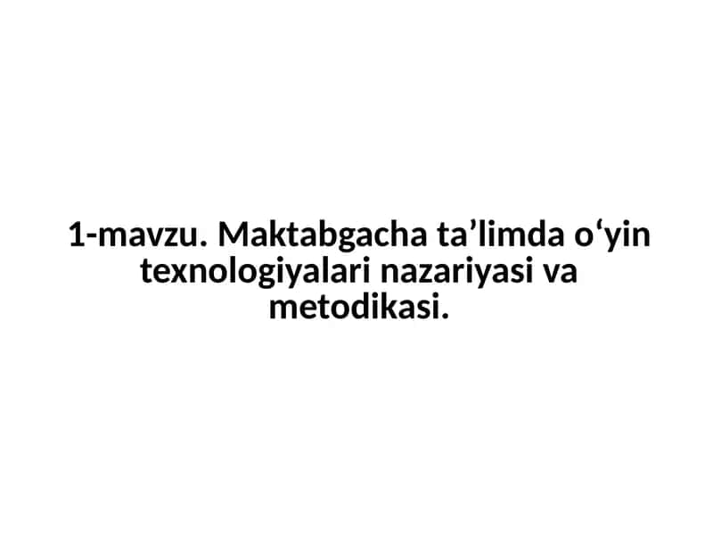 Maktabgacha ta’limda o‘yin texnologiyalari nazariyasi va metodikasi