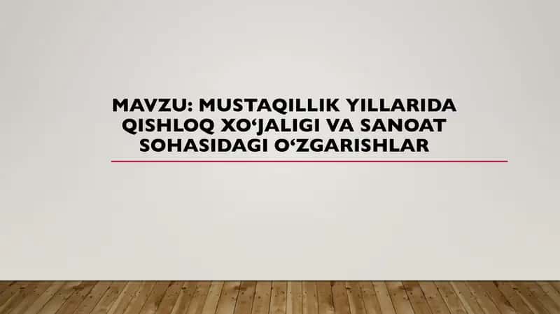 Mustaqillik yillarida qishloq xo‘jaligi va sanoat sohasidagi o‘zgarishlar