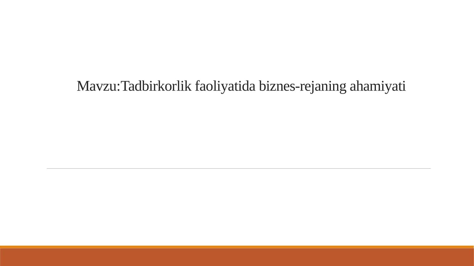 Tadbirkorlik faoliyatida biznes-rejaning ahamiyati