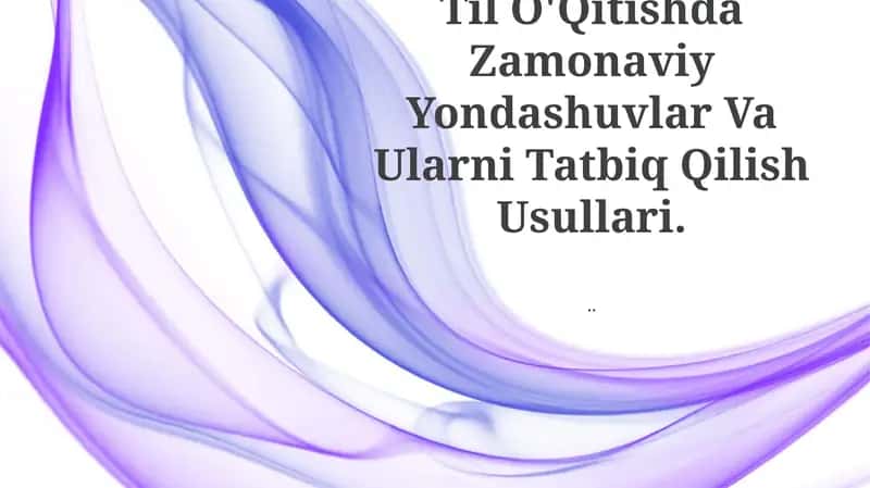 Til O'Qitishda Zamonaviy Yondashuvlar Va Ularni Tatbiq Qilish Usullari