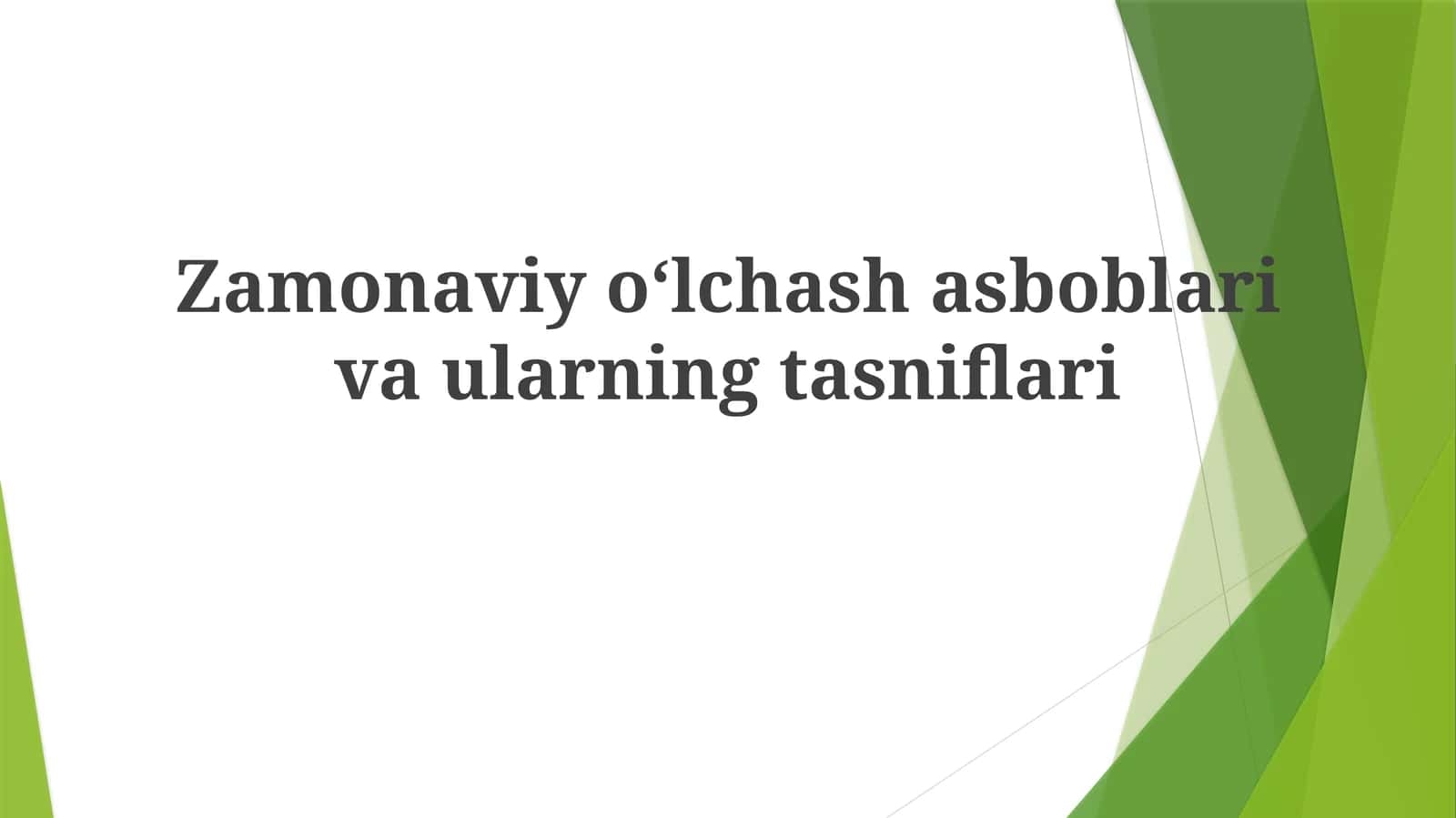 Zamonaviyo‘lchash asboblari va ularning tasnifi