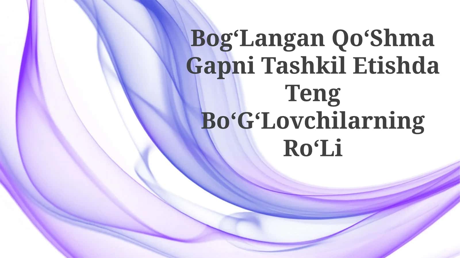 BogʻLangan QoʻShma Gapni Tashkil Etishda TengBoʻGʻLovchilarningRoʻLi