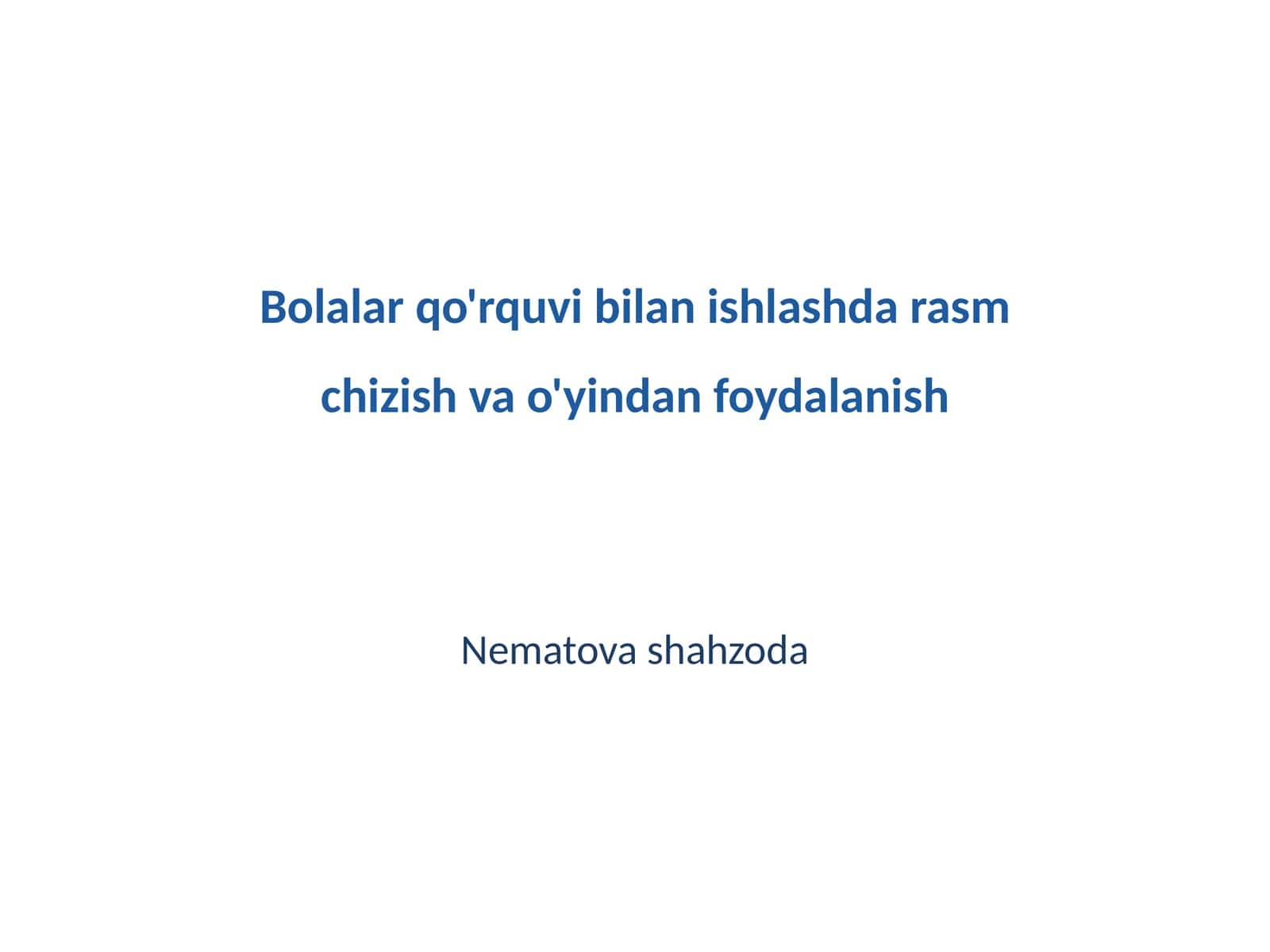 Bolalar qo'rquvi bilan ishlashda rasm chizish va o'yindan foydalanish