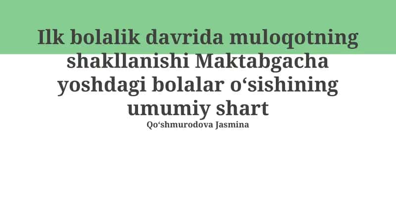 Muloqotning shakllanishi Maktabgacha yoshdagi bolalar oʻsishining umumiy shart