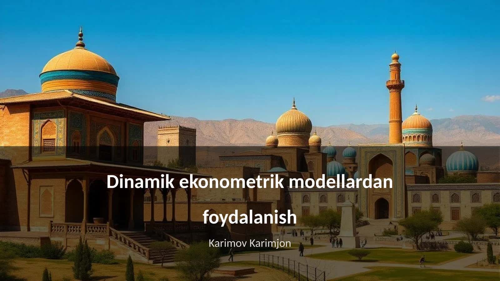 Dinamik ekonometrik modellardan foydalanish