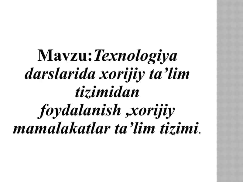 Texnologiya darslarida xorijiy ta’lim tizimidan foydalanish ,xorijiy mamalakatlar ta’lim tizimi.