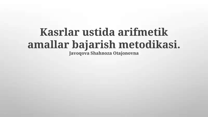 Kasrlar ustida arifmetik amallar bajarish metodikasi
