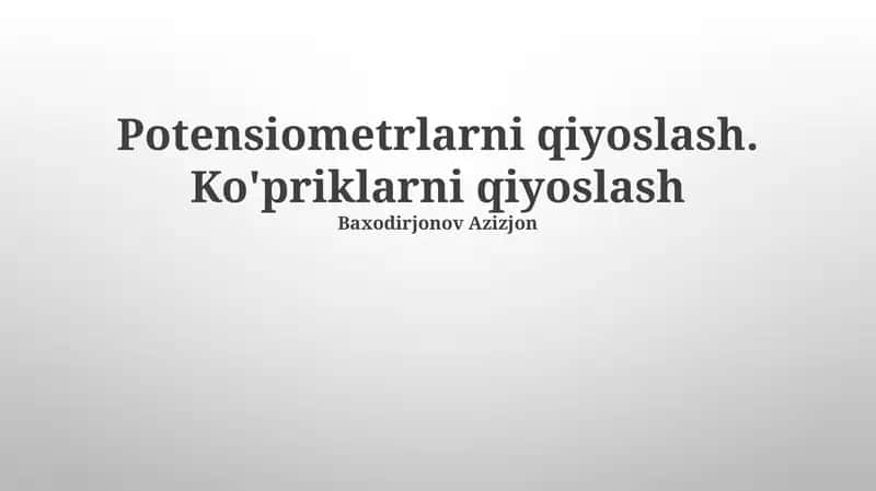 Potensiometrlarni qiyoslash. Ko'priklarni qiyoslash