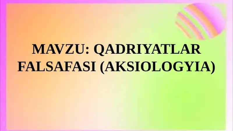 QADRIYATLAR FALSAFASI (AKSIOLOGYIA)