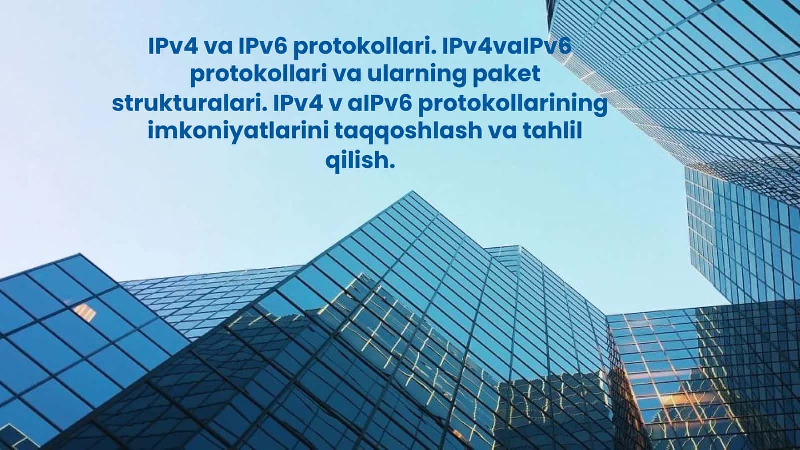 IPv4 va IPv6 protokollari. IPv4vaIPv6 protokollari va ularning paket strukturalari