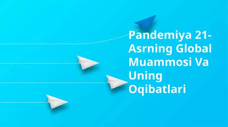 Pandemiya21-Asrning Global Muammosi Va Uning Oqibatlari