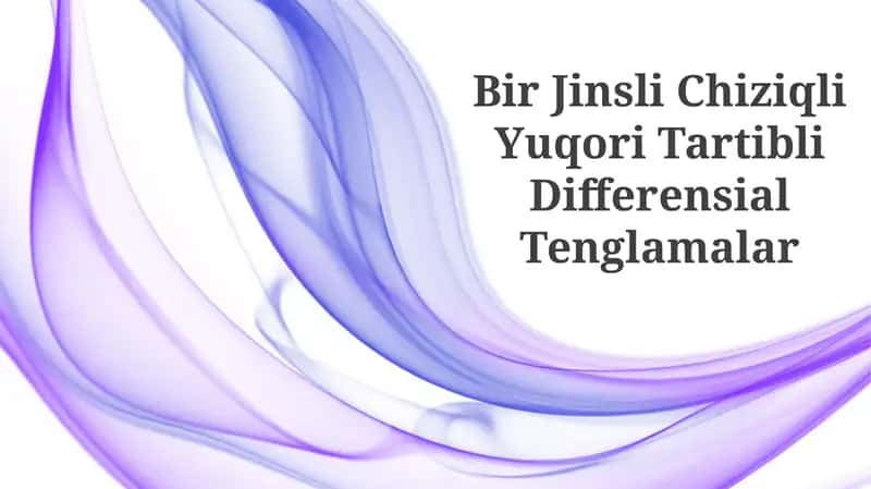Bir Jinsli Chiziqli Yuqori Tartibli Differensial Tenglamalar