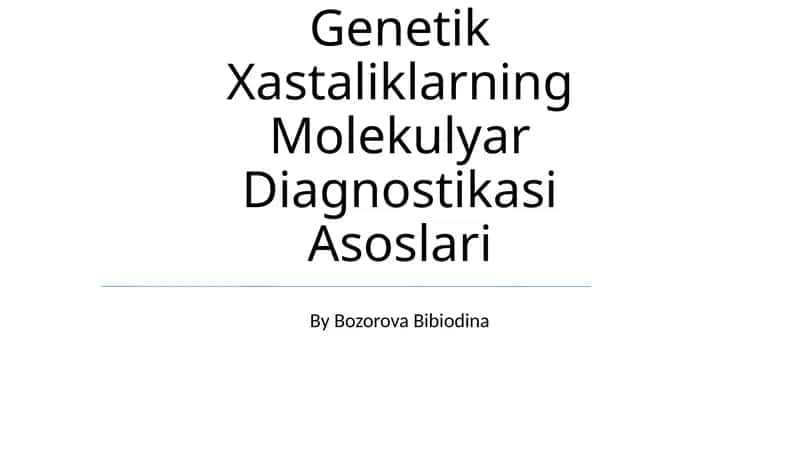 Genetik Xastaliklarning Molekulyar Diagnostikasi Asoslari