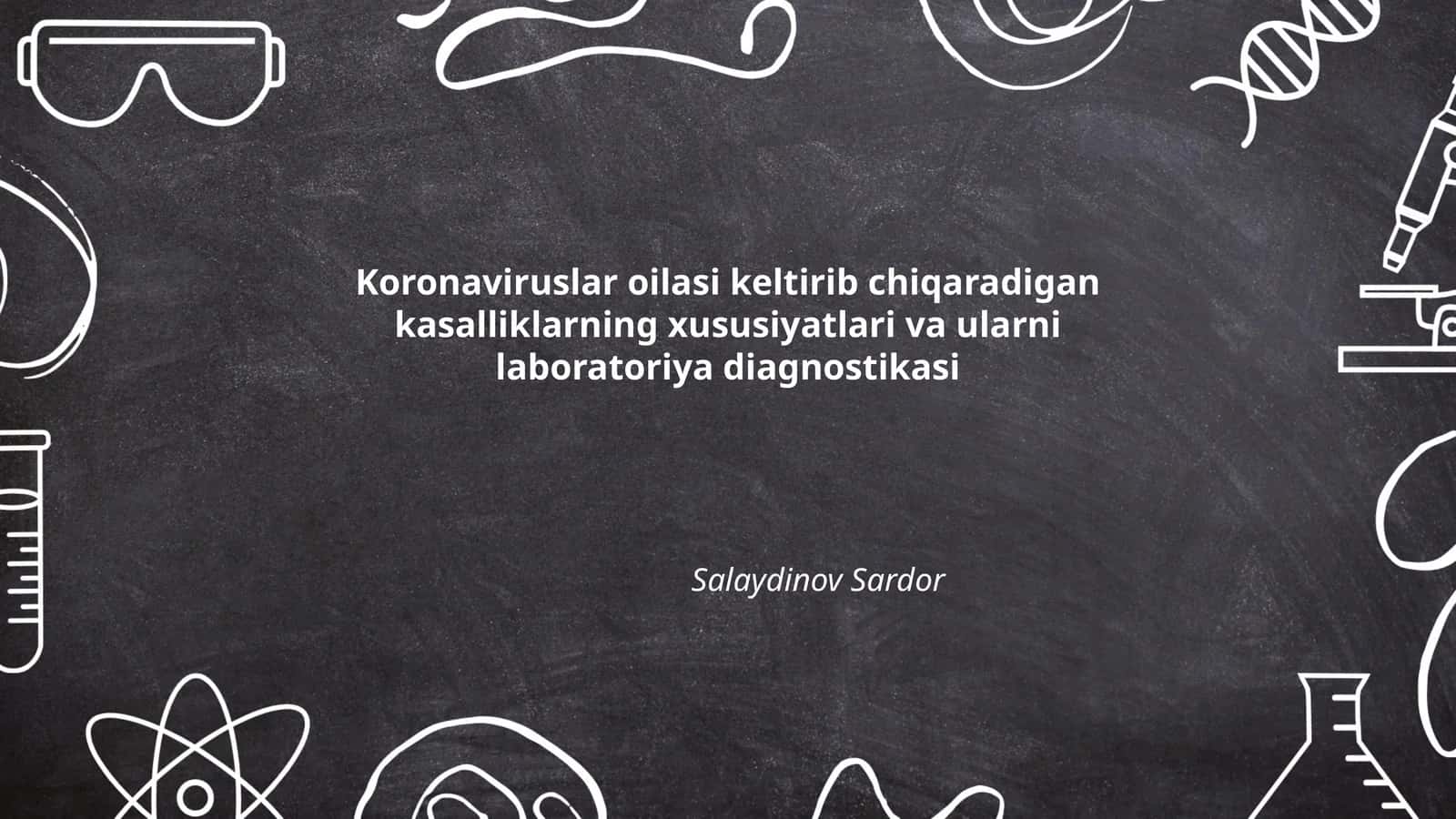 Koronaviruslar oilasi keltirib chiqaradigan kasalliklarning xususiyatlari va ularni laboratoriya diagnostikasi