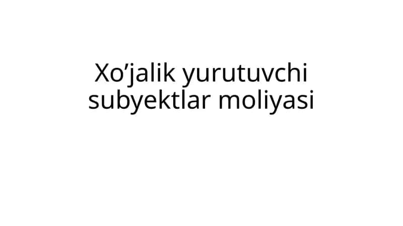 XO'JALIK YURITUVCHI SUB'EKTLAR MOLIYASI