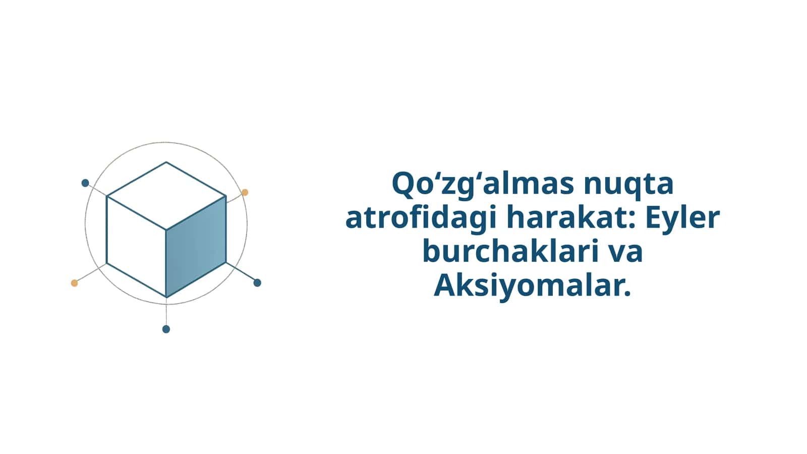 Qoʻzgʻalmas nuqta atrofidagi harakat: Eyler burchaklari va Aksiyomalar
