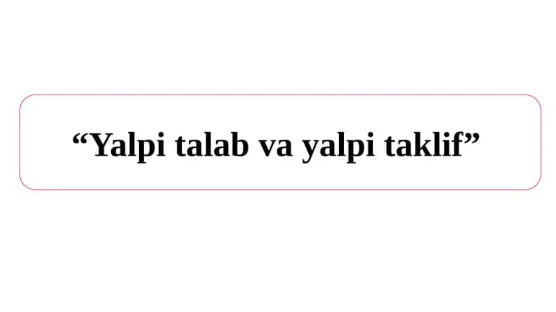 “Yalpi talab va yalpi taklif”