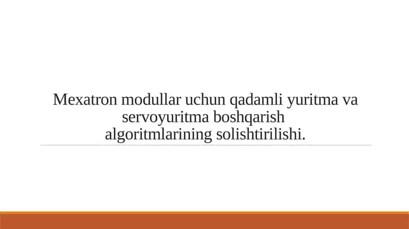 Mexatron modullar uchun qadamli yuritma va servoyuritma boshqarish algoritmlarining solishtirilishi.