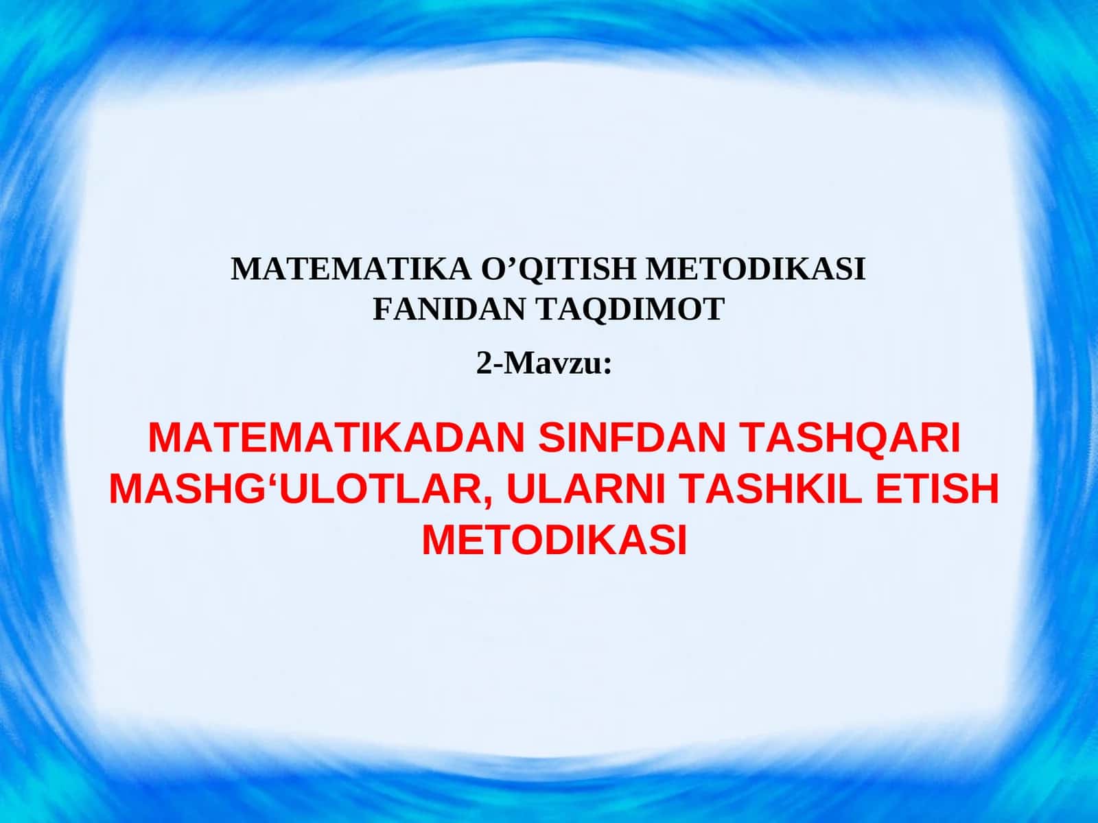 MATEMATIKADAN SINFDAN TASHQARI MASHG‘ULOTLAR, ULARNI TASHKIL ETISH METODIKASI