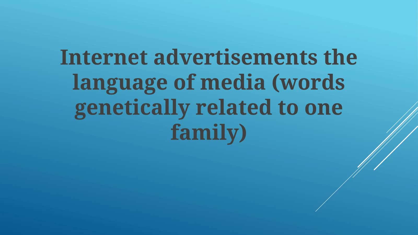Internet advertisements the language of media (words genetically related to one family)