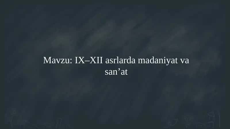 IX–XII asrlarda madaniyat va san’at 9 - 12 ASRLARDA MADANIYAT VA SANAT
