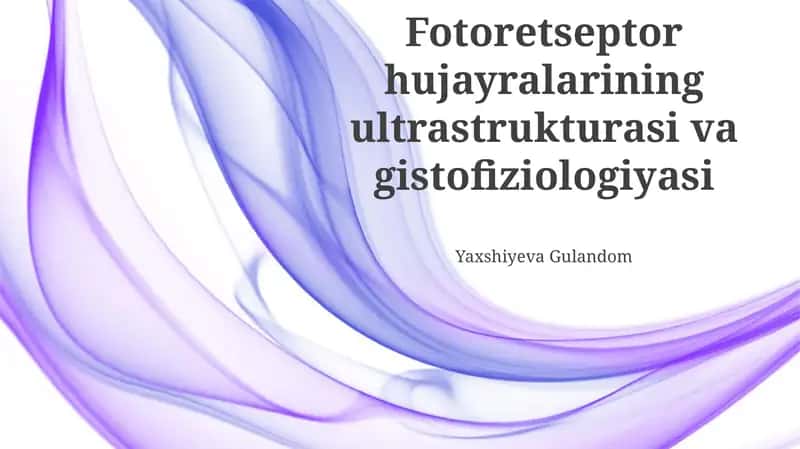 Fotoretseptor hujayralarining ultrastrukturasi va gistofiziologiyasi