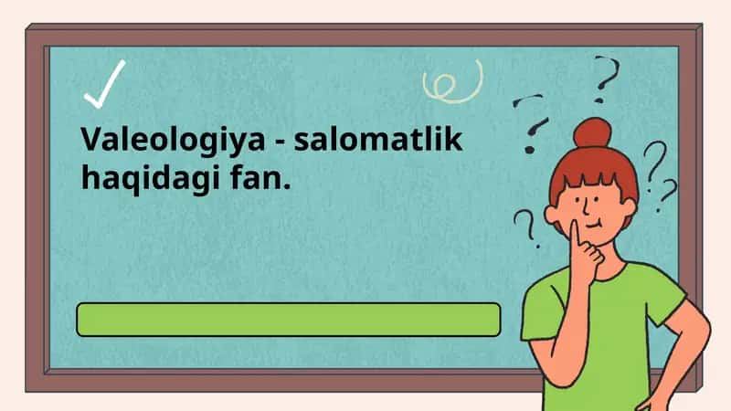 Valeologiya - salomatlik haqidagi fan.